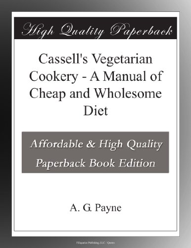 Cassell's Vegetarian Cookery - A Manual of Cheap and Wholesome