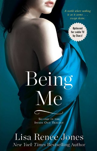 Being Me (Inside Out Series) by Lisa Renee Jones Being Me (Inside Out Series) by Lisa Renee Jones