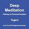 Deep Meditation: Pathway to Personal Freedom