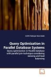 Query Optimization in Parallel Database Systems: Query optimization in Parallel database with parallel join technique considering skewing and load balancing