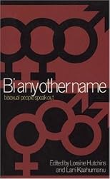 Bi Any Other Name: Bisexual People Speak Out