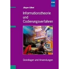 Informationstheorie und Codierungsverfahren: Grundlagen und Anwendungen