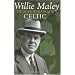 Willie Maley: The Man Who Made Celtic (Revealing History) (Revealing History (Hardcover))