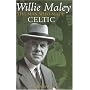Willie Maley: The Man Who Made Celtic (Revealing History)