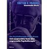 Viktor E. Frankl - Gesammelte Werke: Gesammelte Werke 3. Die Psychotherapie in der Praxis: Und ausgewählte Texte über angewandte Psychotherapie: Bd 3 Viktor E. Frankl - Gesammelte Werke: Gesammelte Werke 3. Die Psychotherapie in der Praxis: Und ausgewählte Texte über angewandte Psychotherapie: Bd 3