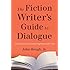 The Fiction Writer's Guide to Dialogue: A Fresh Look at an Essential Ingredient of the Craft