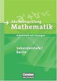 Abschlusspr&uuml;fung Mathematik - Berlin - Mittlerer Schulabschluss - Bisherige Ausgabe: Arbeitsheft mit eingelegten L&ouml;sungen - Jutta Lorenz, Manuela Rohde, Marion Roscher, Hans-Ulrich R&uuml;besamen, Stefan Schmidt, Andrea Stolpe, Christian Theuner