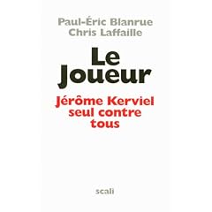 Le Joueur : J�r�me Kerviel, seul contre tous