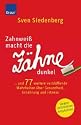Zahnwei&szlig; macht die Z&auml;hne dunkel...: und 77 weitere verbl&uuml;ffende Wahrheiten &uuml;ber Gesundheit, Ern&auml;hrung und Fitness