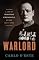 Warlord: A Life of Winston Churchill at War, 1874-1945