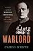 Warlord: A Life of Winston Churchill at War, 1874-1945