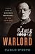 Warlord: A Life of Winston Churchill at War, 1874-1945