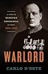 Warlord: A Life of Winston Churchill at War, 1874-1945
