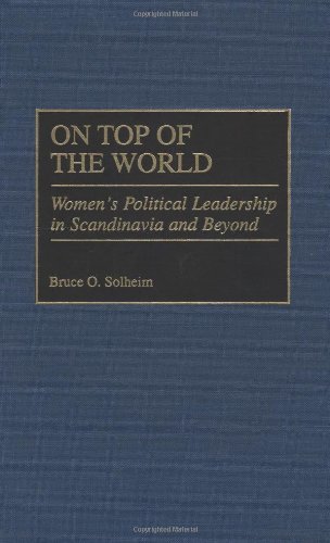 On Top of the World: Women's Political Leadership in Scandinavia and Beyond (Contributions in Women's Studies)