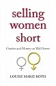 Selling Women Short: Gender and Money on Wall Street