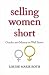 Selling Women Short: Gender Inequality on Wall Street