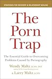 The Porn Trap: The Essential Guide to Overcoming Problems Caused by Pornography