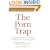 The Porn Trap: The Essential Guide to Overcoming Problems Caused by Pornography