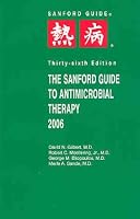 The Sanford Guide to Antimicrobial Therapy 2006 (Guide to Antimicrobial Therapy (Sanford))