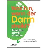 Was tun, wenn der Darm streikt?: Hilfe bei Verstopfung, Bl�hungen, �bergewicht. Probiotika sinnvoll einsetzenvon "Anita Frauwallner"