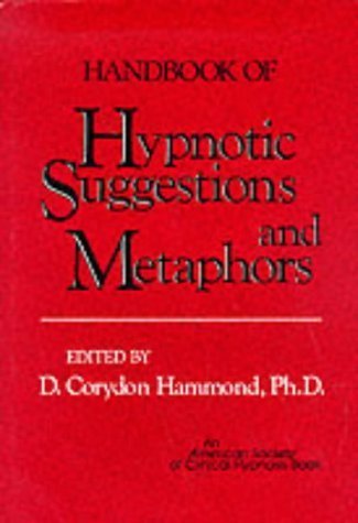 Handbook of Hypnotic Suggestions and Metaphors by Harold B. Crasilneck ( 1990 ) Hardcover