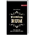 Premium Rum: Eine Auswahl der besten Rums der Welt