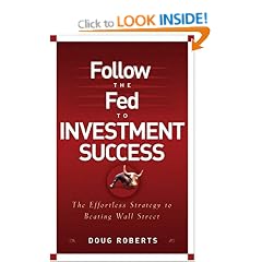 Follow the Fed to Investment Success: The Effortless Strategy for Beating Wall Street