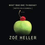 What Was She Thinking?: Notes on a Scandal | [Zoe Heller]