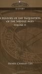 A History of the Inquisition of the Middle Ages Volume 2