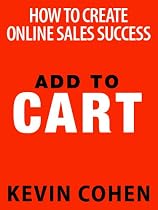 Add to Cart: How To Create Online Sales Success-From Free Kindle Books Library Click to Download Free Kindle Book -> Add to Cart: How To Create Online Sales Success
