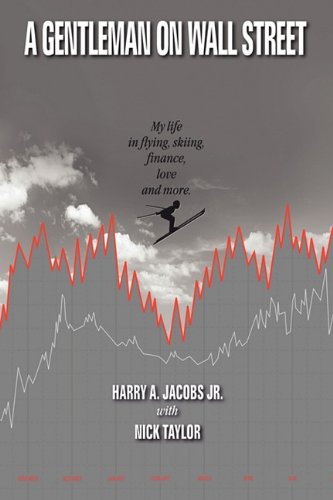 A Gentleman on Wall Street: My Life in Flying, Skiing, Finance, Love and More
