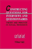 Constructing Questions for Interviews and Questionnaires: Theory and Practice in Social Research