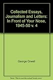The collected essays, journalism and letters of George Orwell