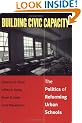 Building Civic Capacity : The Politics of Reforming Urban Schools (Studies in Government and Public Policy (Paper))