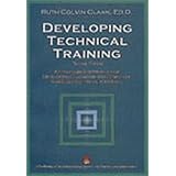 Development Technical Training: A Structured Approach for Developing Classroom and Computer-based Instructional Materials , 2nd Edition