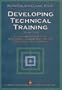 Development Technical Training: A Structured Approach for Developing Classroom and Computer-based Instructional Materials , 2nd Edition