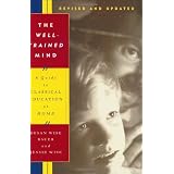 The Well-Trained Mind: A Guide to Classical Education at Home, Revised and Updated Edition ~ Susan Wise Bauer
