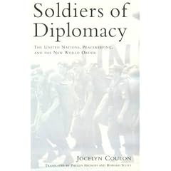 Soldiers of Diplomacy: The United Nations, Peacekeeping, and the New World Order