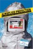 Always Use Protection: A Teen's Guide to Safe Computing