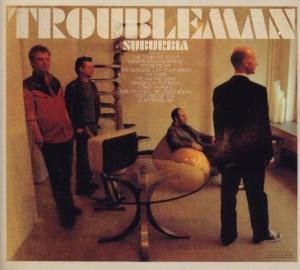 Troubleman｜Suburbia