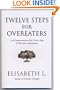 Twelve Steps For Overeaters: An Interpretation Of The Twelve Steps Of Overeaters Anonymous