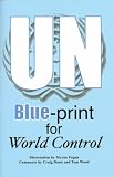 [United Nations] UN. Blue-print for World Control