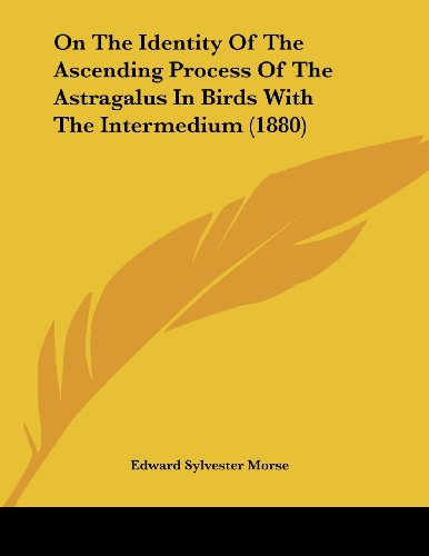 On the Identity of the Ascending Process of the Astragalus in Birds with the Intermedium (1880)