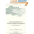 Communication from an Artificial Intelligence Perspective: Theoretical and Applied Issues (NATO ASI Series Computer and... by  Andrew Ortony, Jon Slack, and Oliviero Stock