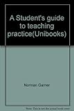 A student's guide to teaching practice