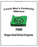 Coach Mac's Continuity Offenses From Oregon Small School Programs