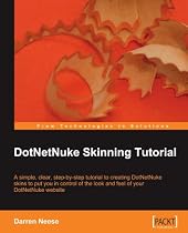 DotNetNuke Skinning Tutorial: A simple, clear, step-by-tutorial to creating DotNetNuke skins to put you in control of the look and feel of your DotNetNuke website