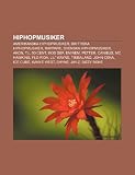 Hiphopmusiker: Amerikanska Hiphopmusiker, Brittiska Hiphopmusiker, Rappare, Svenska Hiphopmusiker, Akon, T.I., 50 Cent, Mos Def, Emin