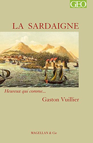 La Sardaigne: Heureux qui comme... Gaston Vuillier (French Edition)