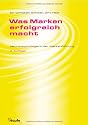 Was Marken erfolgreich macht: Neuropsychologie in der Markenf&uuml;hrung
